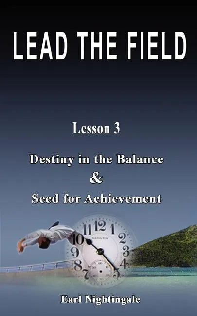 LEAD THE FIELD By Earl Nightingale - Lesson 3: Destiny in the Balance & Seed for Achievement - Paperback