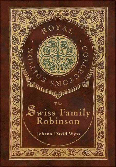 The Swiss Family Robinson (Royal Collector's Edition) (Case Laminate Hardcover with Jacket) - Hardcover