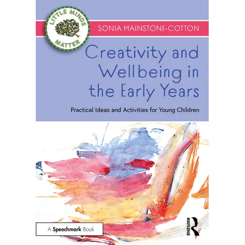 Creativity and Wellbeing in the Early Years: Practical Ideas and Activities for Young Children - Paperback
