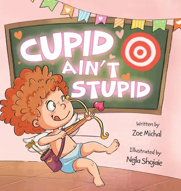 Cupid Ain't Stupid: Cupid-in-Training - Hardcover