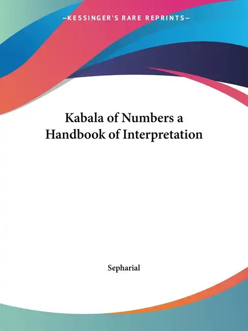 Kabala of Numbers a Handbook of Interpretation - Paperback