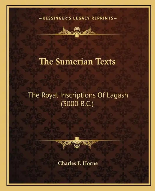 The Sumerian Texts: The Royal Inscriptions of Lagash (3000 B.C.) - Paperback