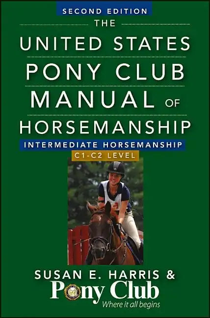 The United States Pony Club Manual of Horsemanship Intermediate Horsemanship (C Level) - Hardcover