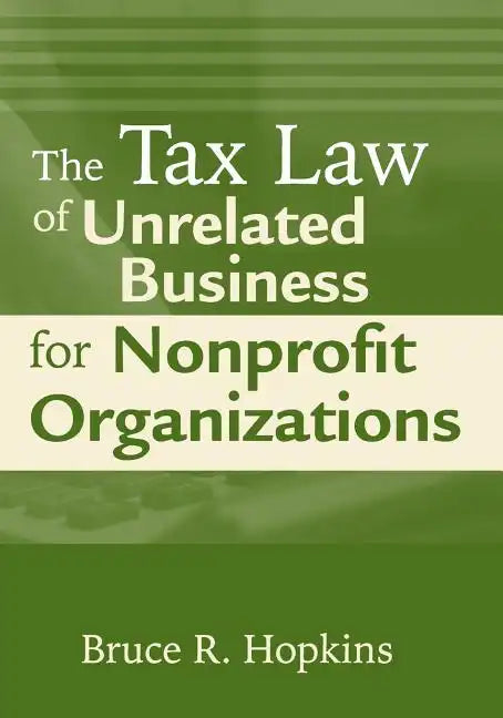 The Tax Law of Unrelated Business for Nonprofit Organizations - Paperback