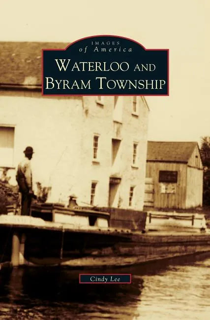 Waterloo and Byram Township - Hardcover