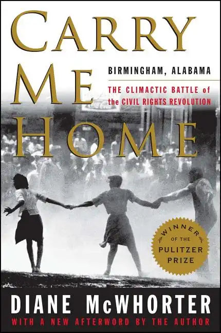 Carry Me Home: Birmingham, Alabama: The Climactic Battle of the Civil Rights Revolution - Paperback