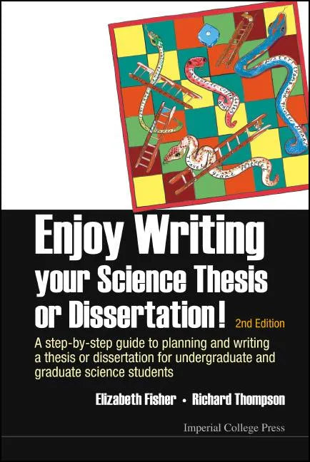 Enjoy Writing Your Science Thesis or Dissertation!: A Step-By-Step Guide to Planning and Writing a Thesis or Dissertation for Undergraduate and Gradua - Paperback