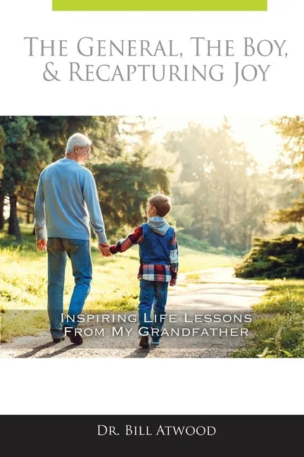 The General, The Boy, & Recapturing Joy: Inspiring Life Lessons from My Grandfather - Paperback