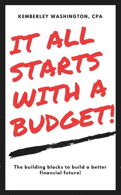 It all starts with a budget!: The building blocks to a better financial future! - Paperback