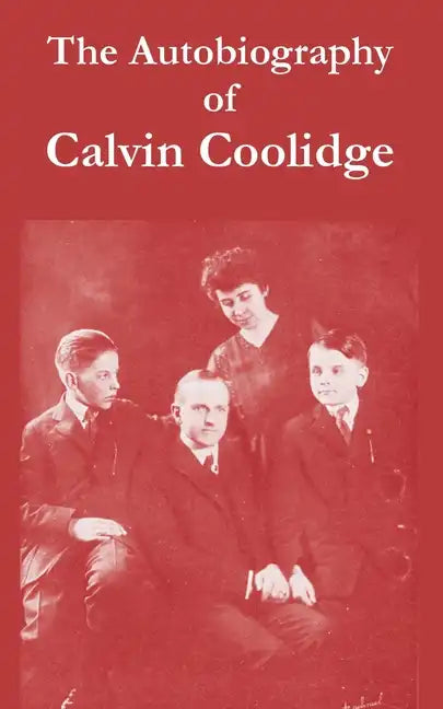 The Autobiography of Calvin Coolidge - Paperback