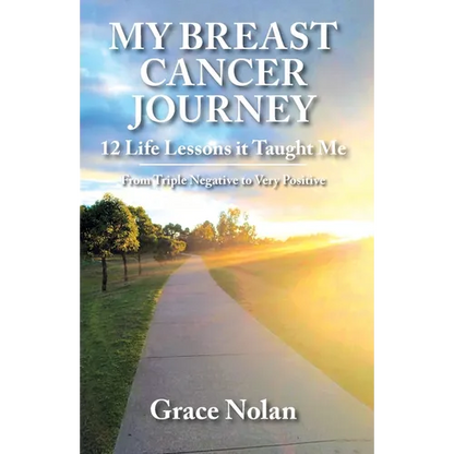 My Breast Cancer Journey: 12 Life Lessons it Taught Me - From Triple Negative to Very Positive - Paperback