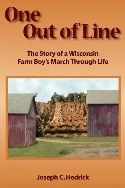 One Out of Line: A Wisconsin Farm Boy's March Through Life - Paperback