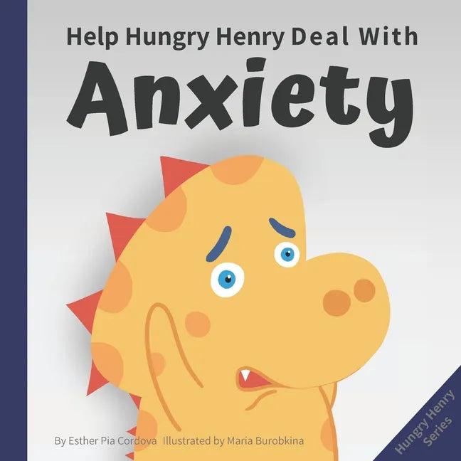 Help Hungry Henry Deal with Anxiety: An Interactive Picture Book about Calming Your Worries - Paperback