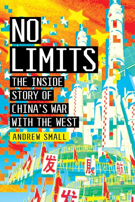No Limits: The Inside Story of China's War with the West - Hardcover