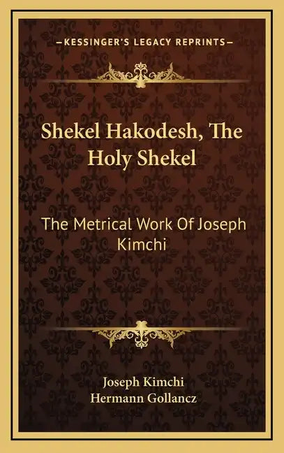 Shekel Hakodesh, the Holy Shekel: The Metrical Work of Joseph Kimchi - Hardcover