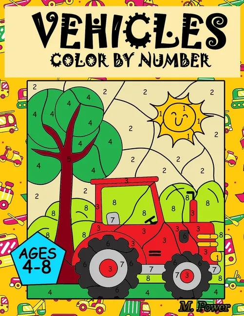 VEHICLES Colour by Number: Coloring Book for Kids Ages 4-8: Cars, Trucks, Planes and more - Paperback