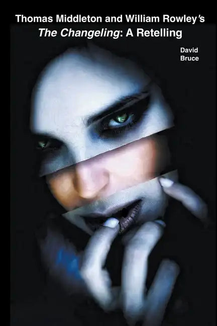 Thomas Middleton and William Rowley's The Changeling: A Retelling - Paperback