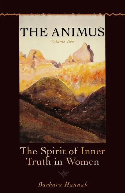 The Animus: The Spirit of the Inner Truth in Women, Volume 2 - Paperback