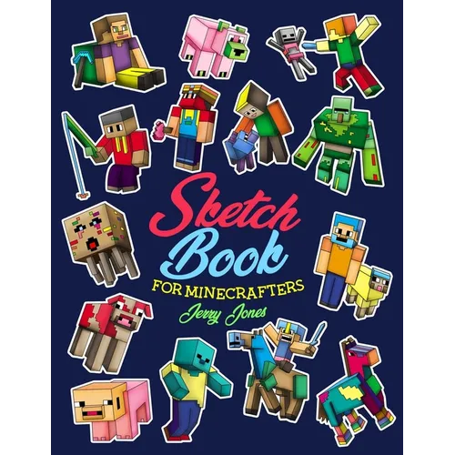Sketch Book for Minecrafters: Sketchbook for Kids and How to Draw Minecraft, Step by Step Guide to Drawing Minecraft with Blank Sketchbook Pages - Paperback
