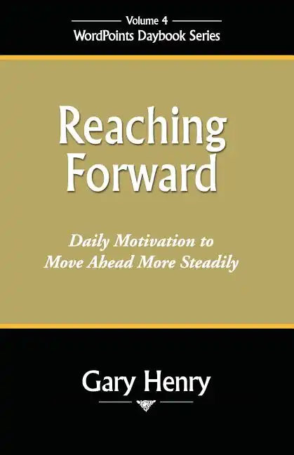 Reaching Forward: Daily Motivation to Move Ahead More Steadily - Paperback