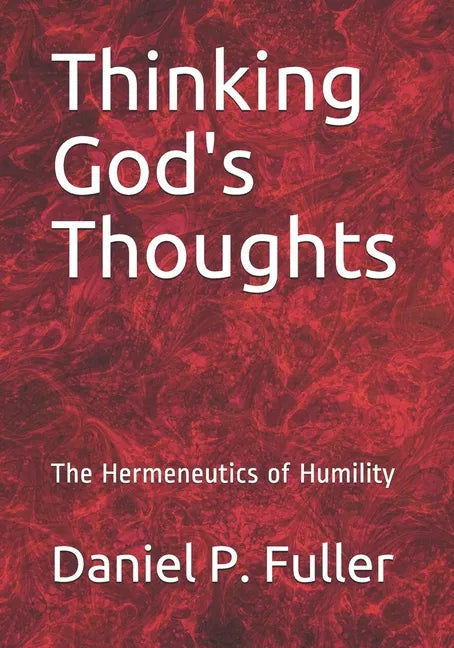 Thinking God's Thoughts: The Hermeneutics of Humility - Paperback