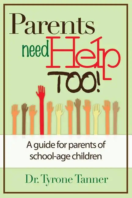 Parents Need Help Too: A Guide for Parents of School Age Children - Paperback