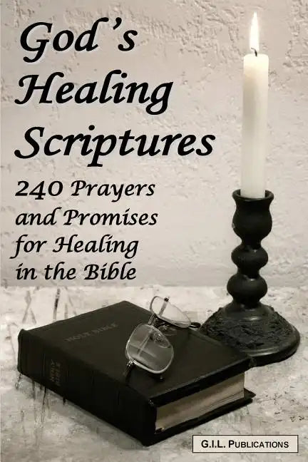 God's Healing Scriptures: 240 Prayers and Promises for Healing in the Bible - Paperback