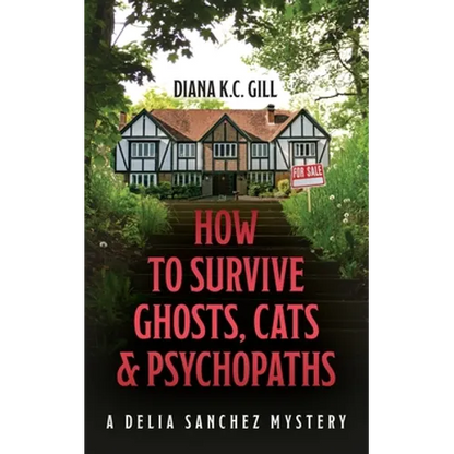 How to Survive Ghosts, Cats and Psychopaths: A Delia Sanchez Mystery - Paperback