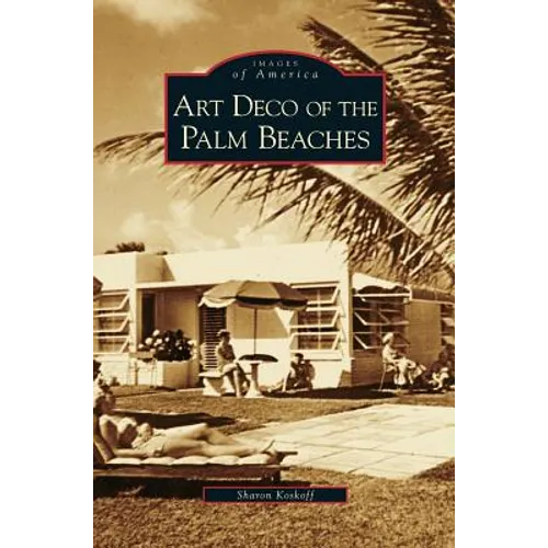 Art Deco of the Palm Beaches - Hardcover