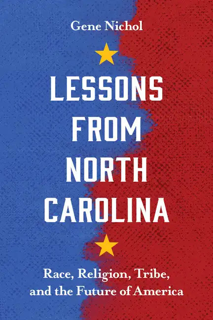 Lessons from North Carolina: Race, Religion, Tribe, and the Future of America - Paperback