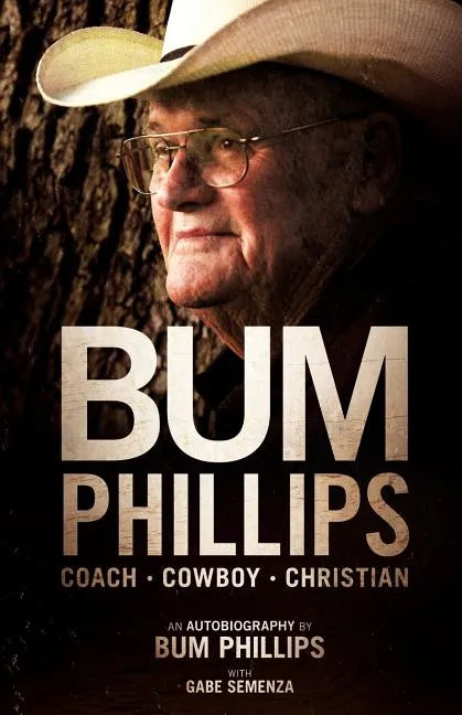 Bum Phillips: Coach, Cowboy, Christian - Paperback