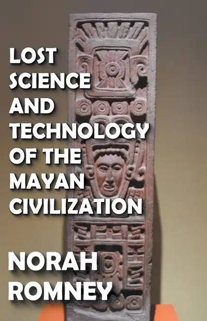 Lost Science and Technology of the Mayan Civilization - Paperback