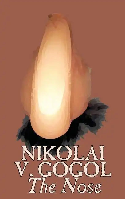 The Nose by Nikolai Gogol, Classics, Literary - Hardcover