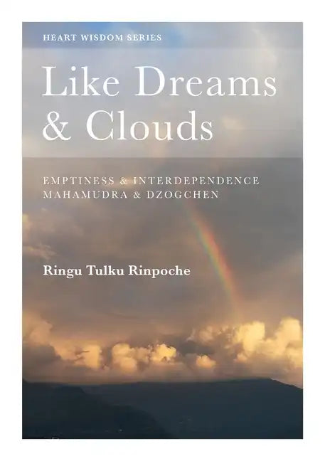 Like Dreams & Clouds: Emptiness & Interdependence, Mahamudra & Dzogchen - Paperback