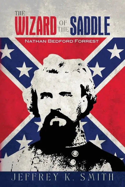 The Wizard of the Saddle: Nathan Bedford Forrest - Paperback