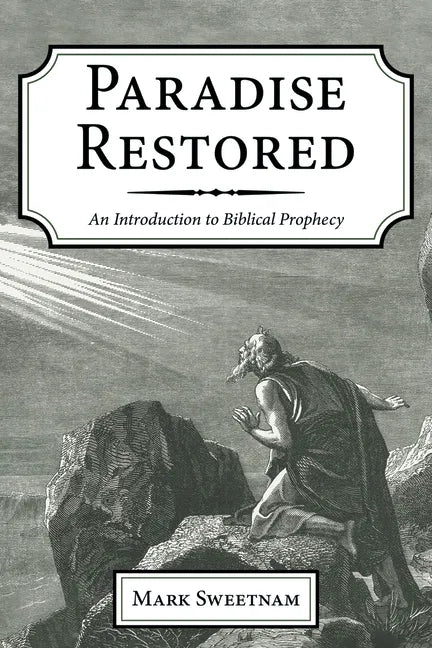 Paradise Restored: An Introduction to Biblical Prophecy - Paperback
