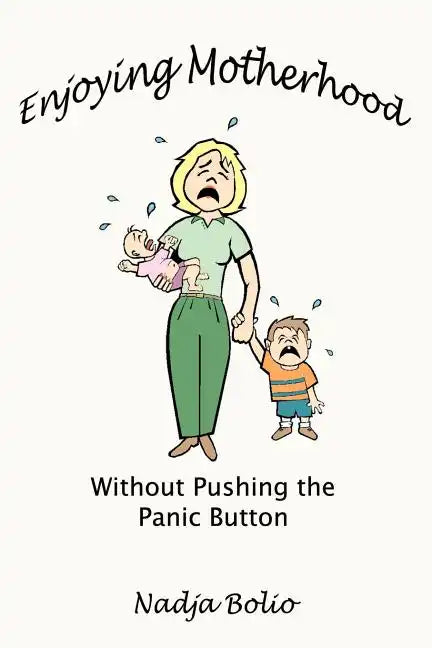 Enjoying Motherhood Without Pushing the Panic Button - Paperback