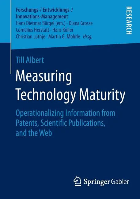 Measuring Technology Maturity: Operationalizing Information from Patents, Scientific Publications, and the Web - Paperback