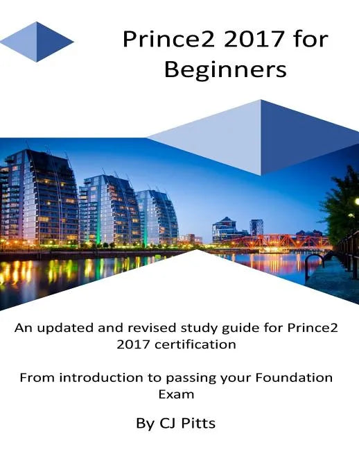 Prince2 2017 for Beginners: A self study guide for Prince2 2017 - Paperback