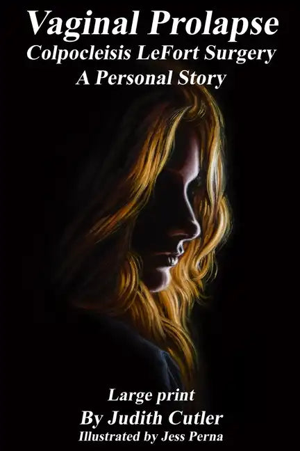 Vaginal Prolapse Colpocleisis Lefort Surgery: A Personal Story - Paperback