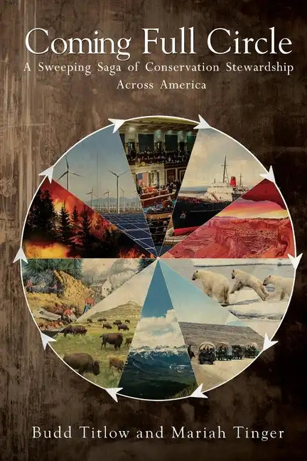 Coming Full Circle - A Sweeping Saga of Conservation Stewardship Across America - Paperback