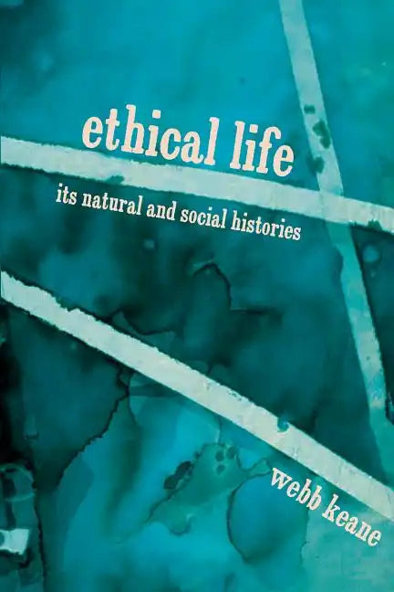 Ethical Life: Its Natural and Social Histories - Paperback