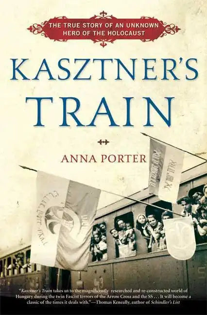 Kasztner's Train: The True Story of an Unknown Hero of the Holocaust - Paperback