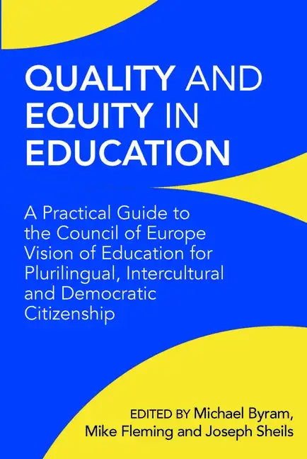 Quality and Equity in Education: A Practical Guide to the Council of Europe Vision of Education for Plurilingual, Intercultural and Democratic Citizen - Paperback