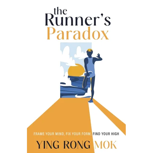 The Runner's Paradox: Frame Your Mind, Fix Your Form, Find Your High - Paperback