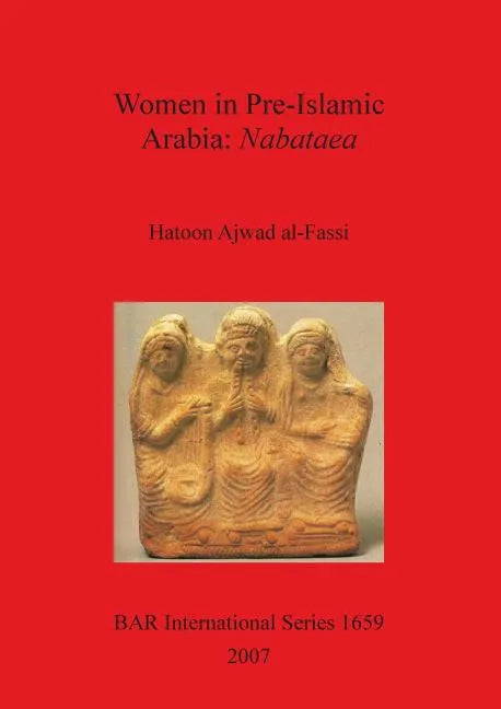 Women in Pre-Islamic Arabia: Nabataea - Paperback
