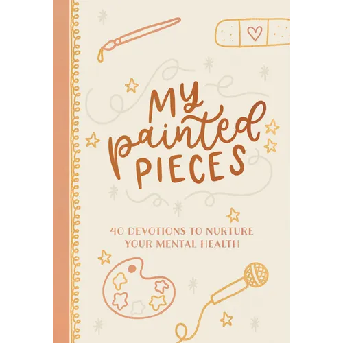 My Painted Pieces: 40 Devotions to Nurture Your Mental Health - Imitation Leather