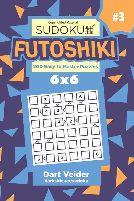 Sudoku Futoshiki - 200 Easy to Master Puzzles 6x6 (Volume 3) - Paperback