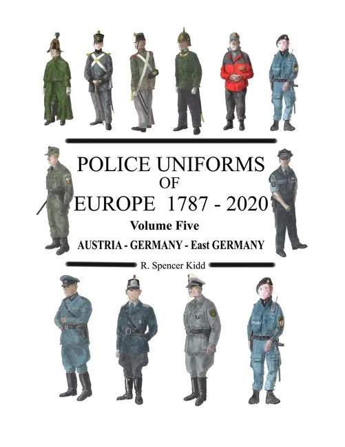 Police Uniforms of Europe 1787 - 2020 Volume Five - Paperback