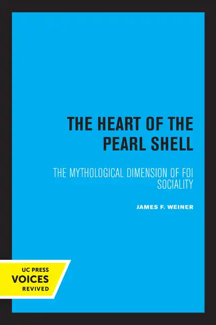 The Heart of the Pearl Shell: The Mythological Dimension of Foi Sociality Volume 5 - Paperback
